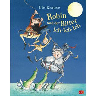 Robin und der Ritter Ich-Ich-Ich Krause, Ute; Krause, Ute (Illustrationen) Gebundene Ausgabe 