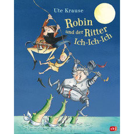 Robin und der Ritter Ich-Ich-Ich Krause, Ute; Krause, Ute (Illustrationen) Gebundene Ausgabe 