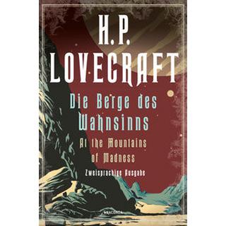 H.P. Lovecraft, Die Berge des Wahnsinns / At the Mountains of Madness. Zweisprachige Ausgabe Lovecraft, H. P.; Marzin, Florian F. (Übersetzung) Couverture rigide 