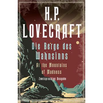 H.P. Lovecraft, Die Berge des Wahnsinns / At the Mountains of Madness. Zweisprachige Ausgabe