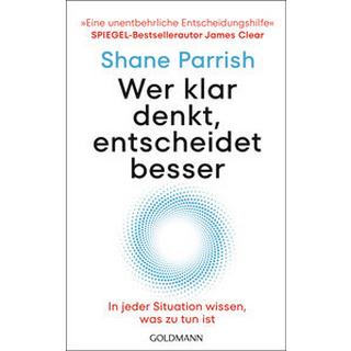 Wer klar denkt, entscheidet besser Parrish, Shane; Tschöpe, Annika (Übersetzung) Livre de poche 