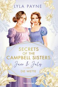 Secrets of the Campbell Sisters, Band 2: June & July. Die Wette (Sinnliche Regency Romance von der Erfolgsautorin der Golden-Campus-Trilogie) Payne, Lyla; Mutzenbach, Teresa (Umschlaggestaltung); Reisinger, Tamara (Übersetzung) Gebundene Ausgabe 