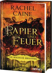 Papier und Feuer - Die Magische Bibliothek Caine, Rachel; Hallmann, Maike (Übersetzung) Gebundene Ausgabe 