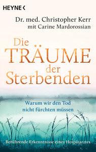 Die Träume der Sterbenden Kerr, Christopher; Mardorossian, Carine; Weingart, Karin (Übersetzung) Libro in brossura 