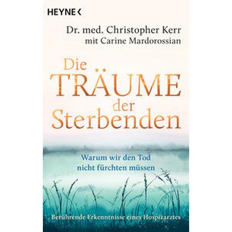 Die Träume der Sterbenden Kerr, Christopher; Mardorossian, Carine; Weingart, Karin (Übersetzung) Libro in brossura 