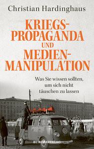 Kriegspropaganda und Medienmanipulation Hardinghaus, Christian Couverture rigide 