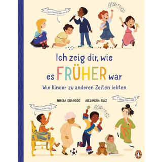 Ich zeig dir, wie es früher war! - Wie Kinder zu anderen Zeiten lebten Edwards, Nicola; Rojas, Alejandra (Illustrationen); Dürr, Karlheinz (Übersetzung) Copertina rigida 