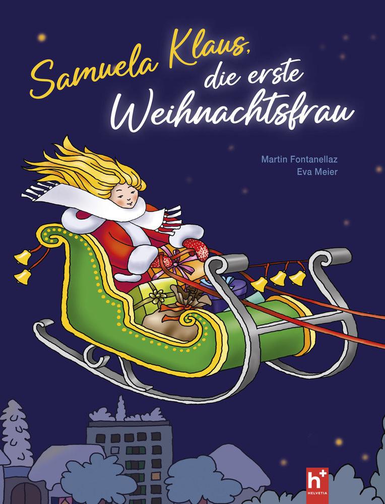 Samuela Klaus - die erste Weihnachtsfrau Fontanellaz, Martin; Meier, Eva (Illustrationen) Gebundene Ausgabe 