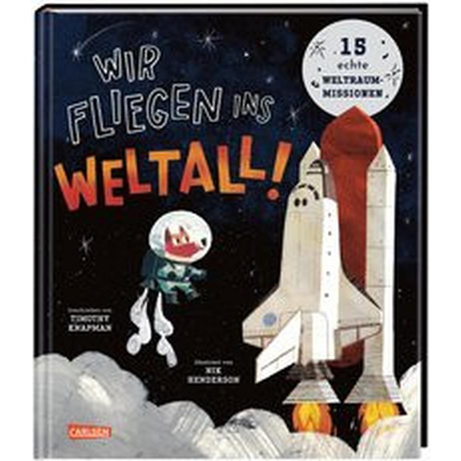 Wir fliegen ins Weltall! Knapman , Timothy; Henderson, Nik (Illustrationen); Hübner, Inga (Übersetzung) Gebundene Ausgabe 