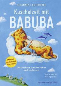 Kuschelzeit mit Babuba. Geschichten zum Ausruhen und Loslassen Lauterbach, Johannes; Löhlein, Henning (Illustrationen) Copertina rigida 