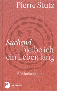 Suchend bleibe ich ein Leben lang Stutz, Pierre; Lückmann, Katharina (Illustrationen) Couverture rigide 