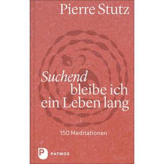 Suchend bleibe ich ein Leben lang Stutz, Pierre; Lückmann, Katharina (Illustrationen) Couverture rigide 