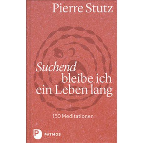 Suchend bleibe ich ein Leben lang Stutz, Pierre; Lückmann, Katharina (Illustrationen) Couverture rigide 