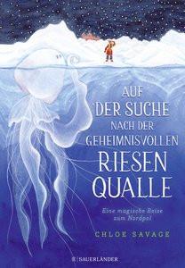 Auf der Suche nach der geheimnisvollen Riesenqualle Savage, Chloe; Menge, Stephanie (Übersetzung) Copertina rigida 