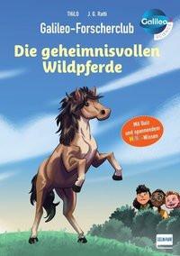 Galileo-Forscherclub - Die geheimnisvollen Wildpferde THiLO; Ratti, Javier G. (Illustrationen) Couverture rigide 