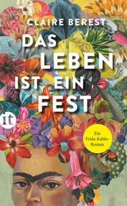 Das Leben ist ein Fest Berest, Claire; Landgrebe, Christiane (Übersetzung); Kahlo, Frida (Gewidmet) Copertina rigida 