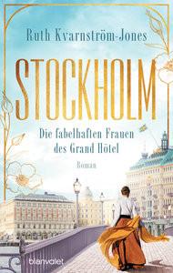 Stockholm - Die fabelhaften Frauen des Grand Hôtel Kvarnström-Jones, Ruth; Dufner, Karin (Übersetzung) Copertina rigida 