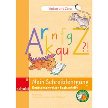 Anton und Zora: Mein Schreiblehrgang Deutschschweizer Basisschrift