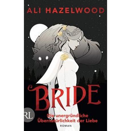 Bride - Die unergründliche Übernatürlichkeit der Liebe Hazelwood, Ali; Strüh, Anna Julia (Übersetzung) Couverture rigide 