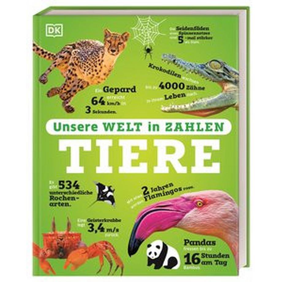 Unsere Welt in Zahlen. Tiere DK Verlag - Kids (Hrsg.); Ostlaender, Annette (Übersetzung) Gebundene Ausgabe 