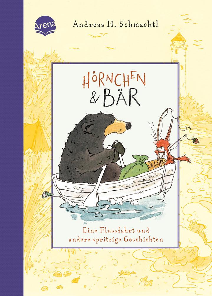 Hörnchen & Bär (3). Eine Flussfahrt und andere spritzige Geschichten Schmachtl, Andreas H.; Schmachtl, Andreas H. (Illustrationen) Gebundene Ausgabe 