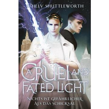 A Cruel and Fated Light - Nichts ist gefährlicher als das Schicksal (Hollow Star Saga 2) (Erstauflage mit Farbschnitt)