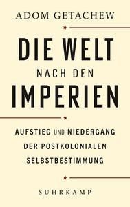 Die Welt nach den Imperien Getachew, Adom; Lachmann, Frank (Übersetzung) Gebundene Ausgabe 