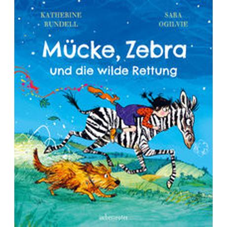 Mücke, Zebra und die wilde Rettung Rundell, Katherine; Mannchen, Nadine (Übersetzung); Ogilvie, Sara (Illustrationen) Couverture rigide 