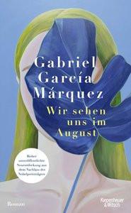 Wir sehen uns im August García Márquez, Gabriel; Ploetz, Dagmar (Übersetzung) Copertina rigida 