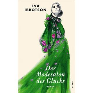 Der Modesalon des Glücks Ibbotson, Eva; Julius, Liselotte (Übersetzung); Riebl, Lena (Übersetzung) Gebundene Ausgabe 