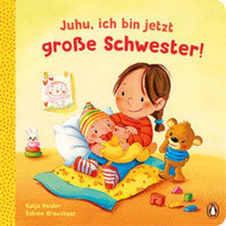 Juhu, ich bin jetzt große Schwester! Reider, Katja; Kraushaar, Sabine (Illustrationen) Gebundene Ausgabe 