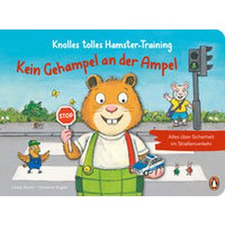 Knolles tolles Hamster-Training - Kein Gehampel an der Ampel! - Alles über Sicherheit im Straßenverkehr Sturm, Linda; Kugler, Christine (Illustrationen) Gebundene Ausgabe 