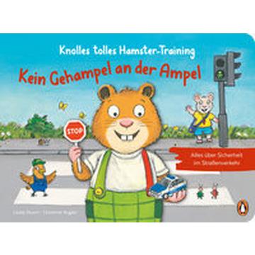 Knolles tolles Hamster-Training - Kein Gehampel an der Ampel! - Alles über Sicherheit im Straßenverkehr