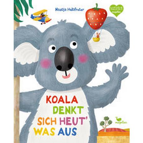 Koala denkt sich heut  was aus Holtfreter, Nastja; Holtfreter, Nastja (Illustrationen) Gebundene Ausgabe 