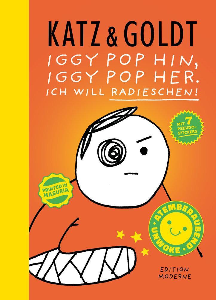 Iggy Pop hin, Iggy Pop her. Ich will Radieschen! Katz, Stephan; Goldt, Max Gebundene Ausgabe 