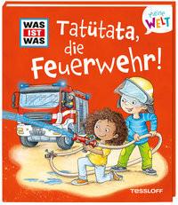 WAS IST WAS Meine Welt Band 12 Tatütata, die Feuerwehr! Marti, Tatjana; Lohr, Stefan (Illustrationen) Couverture rigide 