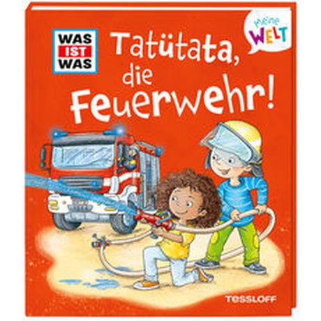 WAS IST WAS Meine Welt Band 12 Tatütata, die Feuerwehr! Marti, Tatjana; Lohr, Stefan (Illustrationen) Couverture rigide 