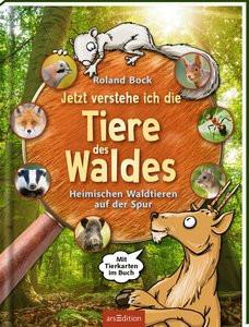 Jetzt verstehe ich die Tiere des Waldes Bock, Roland; Reiner, Johannes (Illustrationen); Britzger, Fred (Fotografie) Couverture rigide 