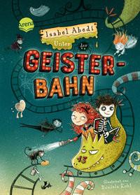 Unter der Geisterbahn Abedi, Isabel; Kohl, Daniela (Illustrationen) Copertina rigida 