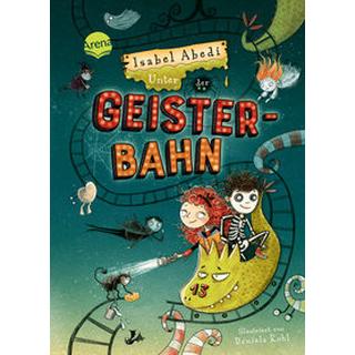 Unter der Geisterbahn Abedi, Isabel; Kohl, Daniela (Illustrationen) Copertina rigida 