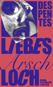 Liebes Arschloch Despentes, Virginie; Kronenberger, Ina (Übersetzung); Michaelis, Tatjana (Übersetzung) Copertina rigida 