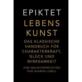 Lebenskunst Epiktet; Lebell, Sharon; Widmann, Hans (Übersetzung) Couverture rigide 