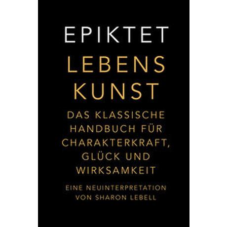 Lebenskunst Epiktet; Lebell, Sharon; Widmann, Hans (Übersetzung) Couverture rigide 