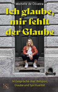 Ich glaube, mir fehlt der Glaube de Oliveira, Michelle Copertina rigida 