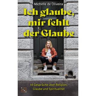 Ich glaube, mir fehlt der Glaube de Oliveira, Michelle Copertina rigida 