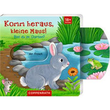 Komm heraus, kleine Maus!: Bist du im Garten?