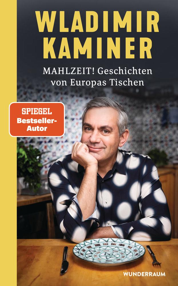 Mahlzeit! Geschichten von Europas Tischen Kaminer, Wladimir Gebundene Ausgabe 