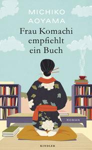 Frau Komachi empfiehlt ein Buch Aoyama, Michiko; Mangold, Sabine (Übersetzung) Copertina rigida 