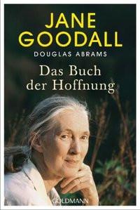 Das Buch der Hoffnung Goodall, Jane; Abrams, Douglas; O'Brien, Andrea (Übersetzung); Schönherr, Jan (Übersetzung) Libro in brossura 