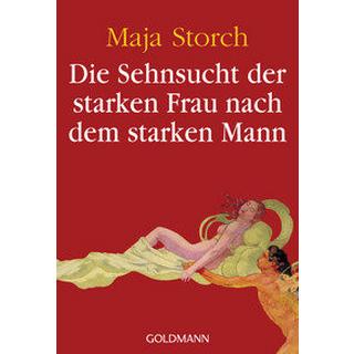 Die Sehnsucht der starken Frau nach dem starken Mann Storch, Maja Taschenbuch 